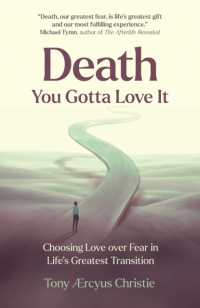 Death - You Gotta Love It : Choosing Love over Fear in Life's Greatest Transition