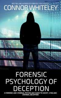 Forensic Psychology of Deception : A Forensic and Criminal Psychology Guide to Deceit, Lying and Criminal Deception (Introductory)