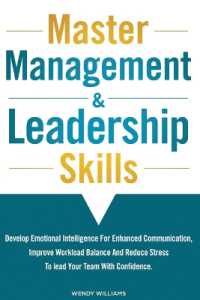Master Management & Leadership Skills : Develop Emotional Intelligence for Enhanced Communication, Improve Workload Balance and Reduce Stress to Lead your Team with Confidence