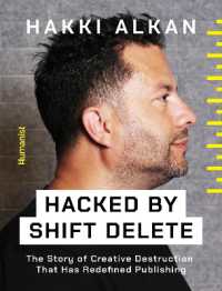 Hacked by Shift Delete : The Story of Creative Destruction That Has Redefined Publishing (Humanist Biographies)