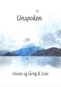 Unspoken : Voices of grief and loss