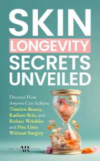Skin Longevity Secrets Unveiled : Discover How Anyone Can Achieve Timeless Beauty, Radiant Skin, and Reduce Wrinkles and Fine Lines without Surgery