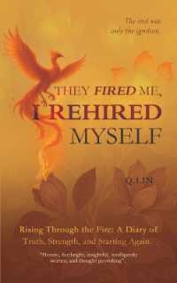 They Fired Me, I Rehired Myself : On the Edge of Career: A Story of Leading with Resilience, Truth, and Strength (Through Fire, toward Truth)