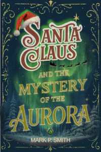 Santa Claus and the mystery of the Aurora : The quest to restore Christmas magic