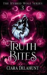 Truth Bites : The Hybrid Wolf Series: Book Three (The Hybrid Wolf)