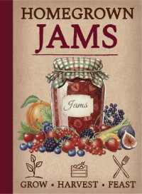 Homegrown Jams Recipe Book - a Guide to Growing & Cooking Your Own Jam