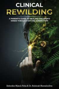 Clinical Rewilding : A parent's guide to healing children's minds through nature connection.