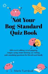 Not Your Bog-Standard Quiz Book : 600 smart-talking, mind-popping, tongue-tying, brain-busting, eye-rolling, pub-smashing questions for friends and family