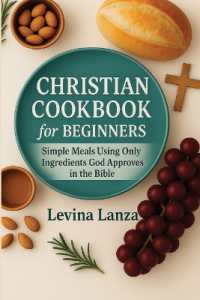 Christian Cookbook for Beginners : 100 Simple Meals Using Ingredients God Approves in the Bible