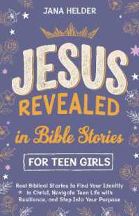 Jesus Revealed in Bible Stories for Teen Girls : Real Biblical Stories to Find Your Identity in Christ, Navigate Teen Life with Resilience, and Step into Your Purpose (Jesus Revealed)