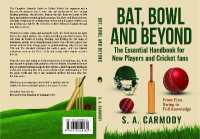 Bat, Bowl and Beyond : The Essential Hand Book for New Players and Cricket Fans