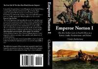 Emperor Norton I : His 1820 Settler Years in South Africa as a Farmer, Trader, Frontiersman, and Failure （2ND）