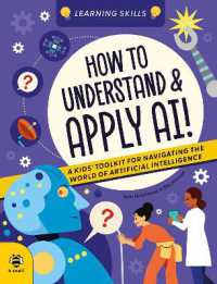 How to Understand and Apply AI : A Kids' Toolkit for Navigating the World of Artificial Intelligence (Learning Skills)