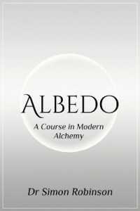 Albedo : A Course in Modern Alchemy - Book Two (A Course in Modern Alchemy) （2ND）