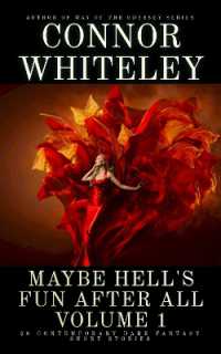 Maybe Hell's Fun after All Volume 1 : 20 Dark Contemporary Fantasy Short Stories (Hell's Place Contemporary Fantasy Stories)