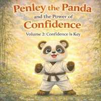 Penley the Panda and the Power of Confidence : Volume 2: Confidence is Key