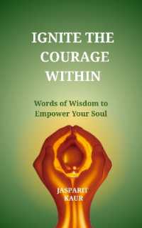 IGNITE THE COURAGE WITHIN : Words of Wisdom to Empower Your Soul