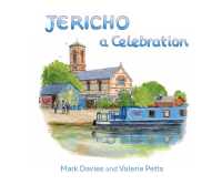 Jericho - a Celebration : Two Centuries of Change in a Special Oxford Neighbourhood