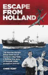 Escape from Holland : The dash for the last British boat out of Holland in May 1940, a thrilling tale of football, ballet, journalism and war