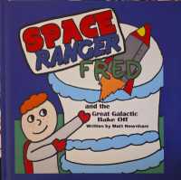 Space Ranger Fred and the Great Galactic Bake Off
