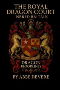 The Royal Dragon Court Inbred Britain : Dragon Bloodlines (Dragon Publishing)