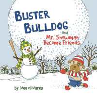 Buster Bulldog and Mr. Snowman Become Friends : A Children's Picture Book about Friendship and Having Fun in the Snow (Buster Bulldog and Mr. Snowman Christmas Books for Kids)