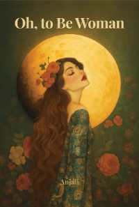 Oh, to Be Woman : Ode to the Wild, Sacred & Worthy within