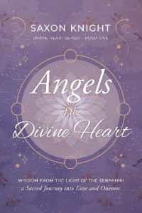 Angels of the Divine Heart : Wisdom from the Light of the Seraphim, a Sacred Journey into Love and Oneness (Divine Heart)