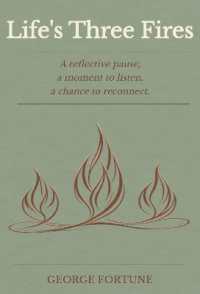 Life's Three Fires : A reflective guide to understanding yourself, your relationships, and the space between