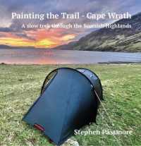 Painting the Trail - Cape Wrath : A slow trek through the Scottish Highlands