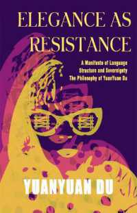 Elegance as Resistance : A Manifesto of Language Structure and Sovereignty - the Philosophy of YuanYuan Du (Woodearth Philosophy Series)