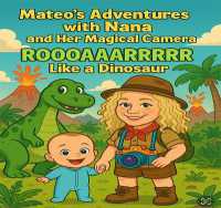Mateo's Adventures with Nana and her Magical Camera: (Roooaaarrrrrrrr Like a Dinosaur)
