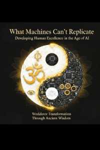 What Machines Can't Replicate Developing Human Excellence in the Age of AI : Workforce Transformation through Ancient Wisdom
