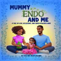 Mummy Endo and Me : A Tale of Love, Resilience, and Super-Powered Hope
