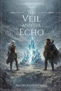 The Veil and the Echo (The Shards of Aeltharyn)