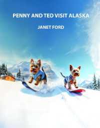 PENNY AND TED VISIT ALASKA : A fun filled adventure that introduces children to the wonders of Canada and Alaska (Penny Pup Adventures)