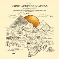 Iconic African Locations Colouring Book Volume 1 (Iconic African Locations)