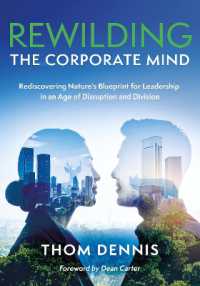 Rewilding the Corporate Mind : Rediscovering Nature's Blueprint for Leadership in an Age of Disruption and Division