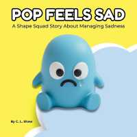Pop Feels Sad : A Children's Book about Sadness, Big Feelings, and Emotional Skills (Social Emotional Learning for Kids) (The Shape Squad Series)