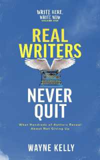 Real Writers Never Quit : What hundreds of authors reveal about not giving up (Write Here, Write Now)
