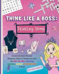 Think Like a Boss : Jewelry Shop: Activity Book with an Interactive Story. Discover Designing, Vision, & Entrepreneurship with Coloring, Puzzles, Mazes, Crosswords & More!