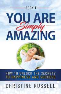 You Are Simply Amazing : How to Unlock the Secrets to Happiness and Success