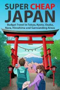 Super Cheap Japan : Budget Travel in Tokyo, Kyoto, Osaka, Nara, Hiroshima and Surrounding Areas (Super Cheap Japan) （2ND）