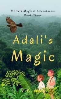 Adali's Magic: Molly's Magical Adventures: Book Three