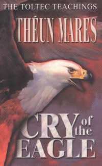 Cry of the Eagle (The Toltec Teachings) （2ND）