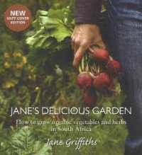 Jane's Delicious Garden : How to Grow Organic Vegetables & Herbs in South Africa
