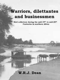 Warriors, dilettantes and businessmen : Bird collectors during the mid-19th to mid-20th centuries in Southern Africa