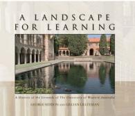 A Landscape for Learning : A History of the Grounds of the University of Western Australia