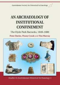 An Archaeology of Institutional Confinement : The Hyde Park Barracks, 1848-1886 (Studies in Australasian Historical Archaeology)