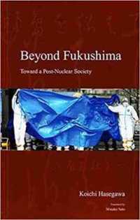 長谷川公一『脱原子力社会へ』（英訳）<br>Beyond Fukushima : Toward a Post-Nuclear Society (Japanese Society Series)